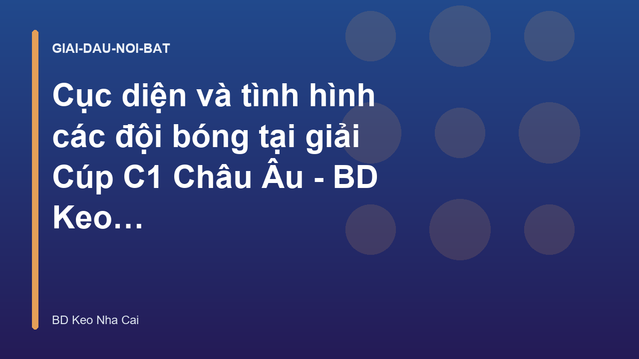 Read more about the article Cục diện và tình hình các đội bóng tại giải Cúp C1 Châu Âu – BD Keo Nha Cai