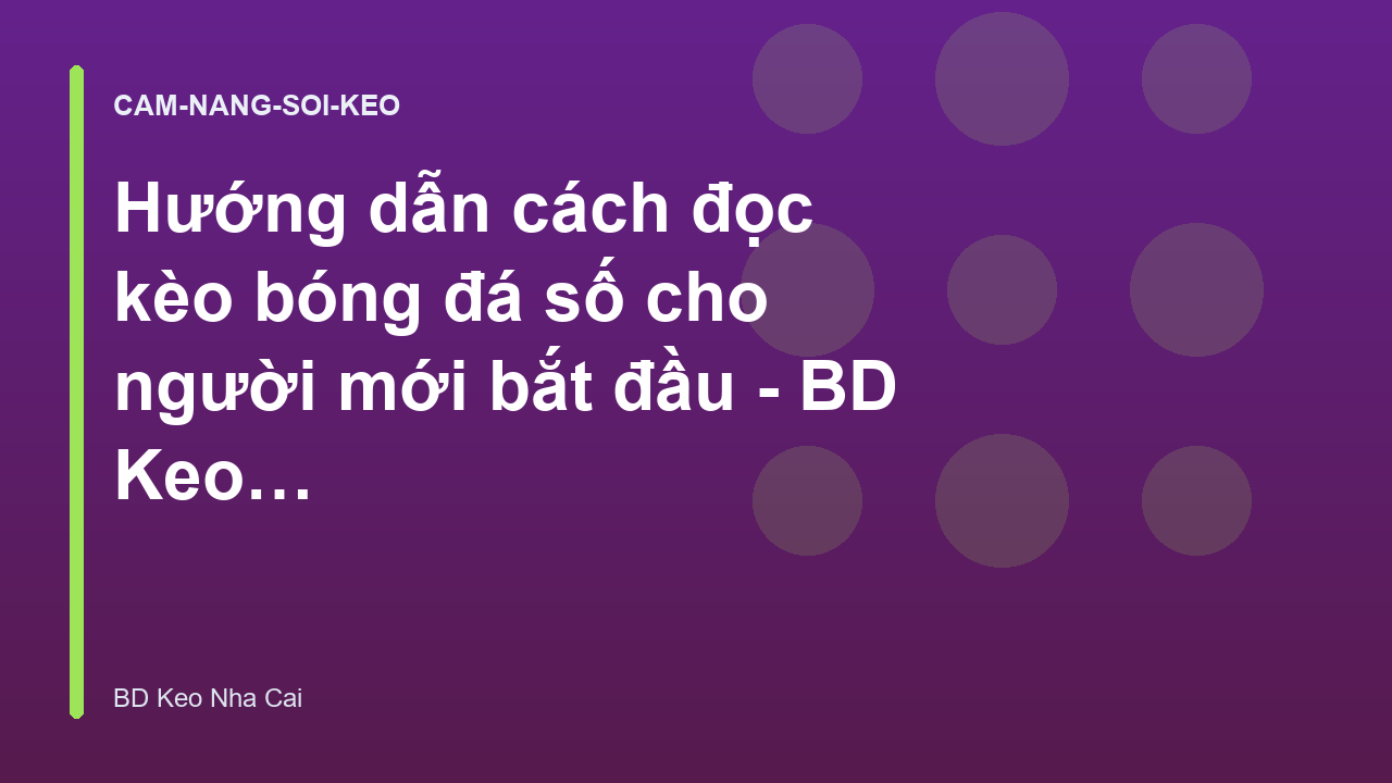Read more about the article Hướng dẫn cách đọc kèo bóng đá số cho người mới bắt đầu – BD Keo Nha Cai