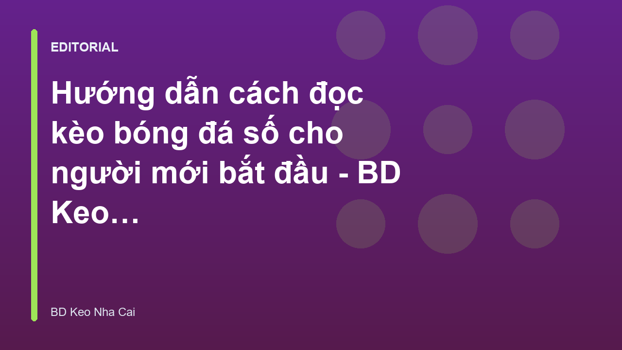 Hướng dẫn cách đọc kèo bóng đá số cho người mới