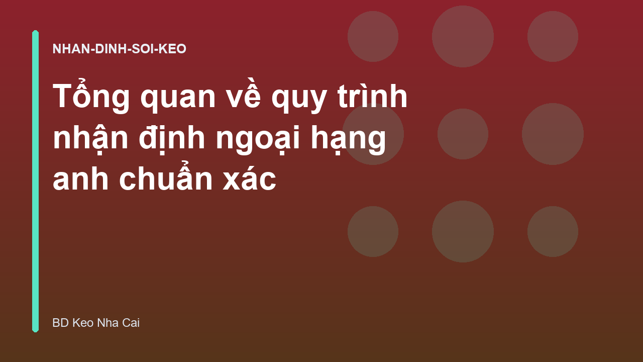 Read more about the article Tổng quan về quy trình nhận định ngoại hạng anh chuẩn xác