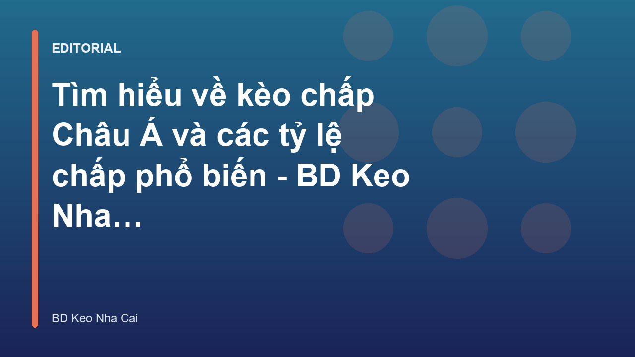 Tìm hiểu về kèo chấp Châu Á